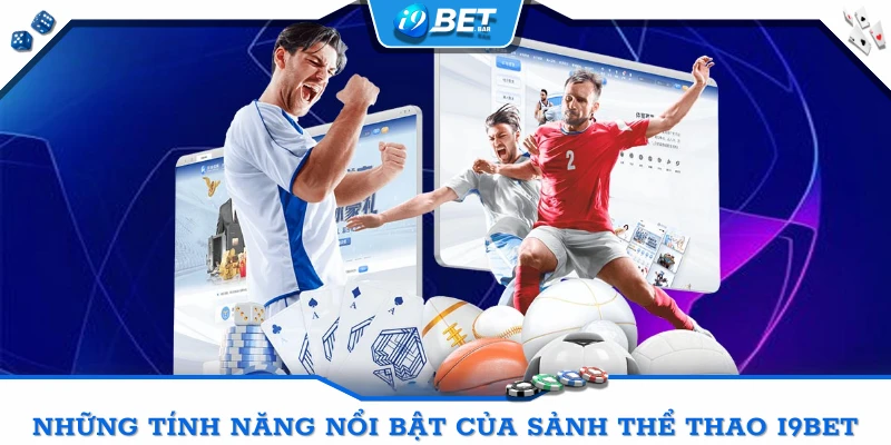 Những tính năng nổi bật của sảnh thể thao I9BET mang lại