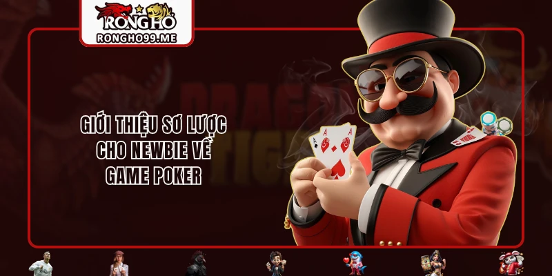 Giới thiệu sơ lược cho newbie về game Poker